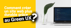 Comment créer un site web plus durable grâce au Green UX ?